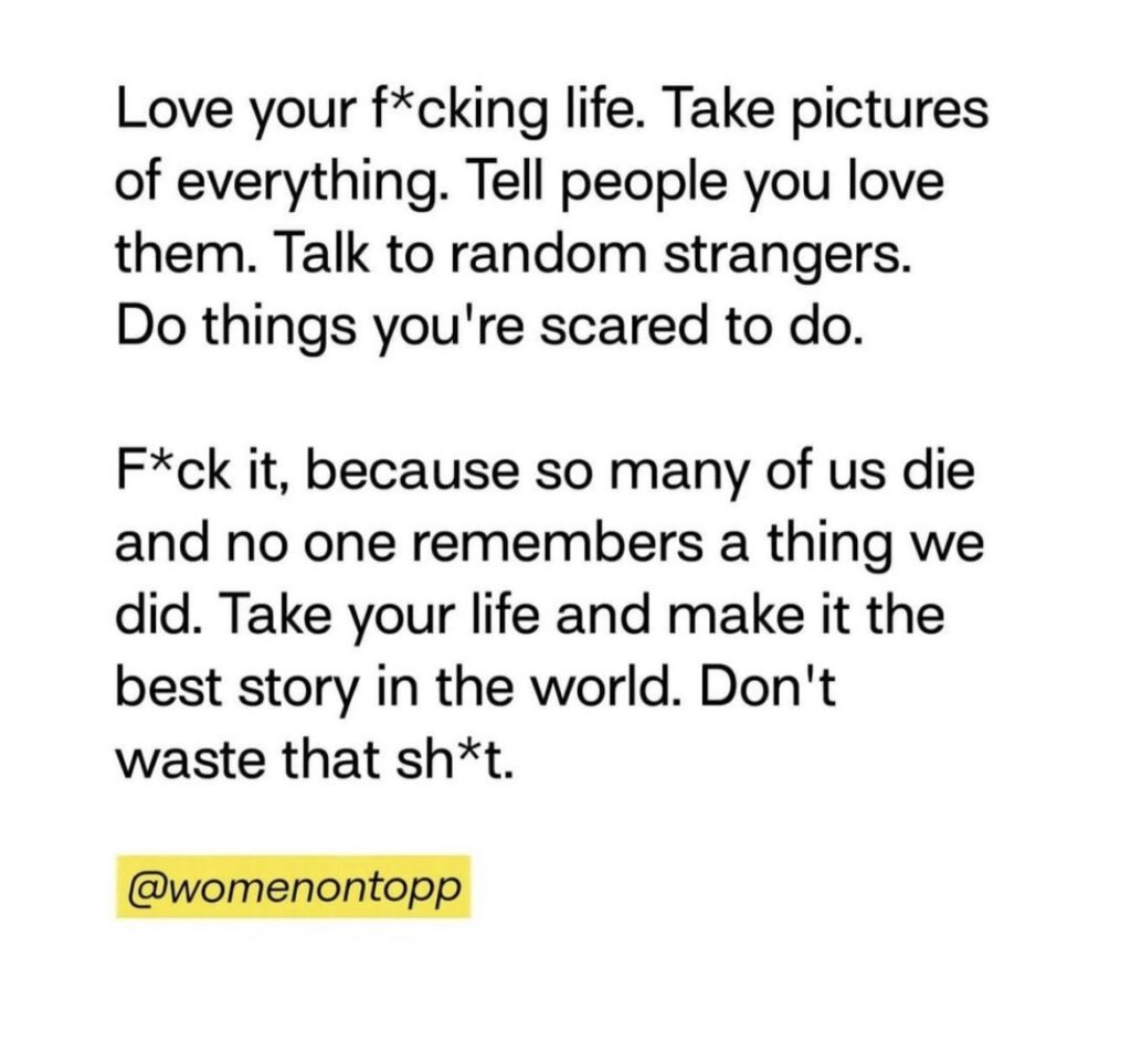 quote from Mel robbins "love your f*cking life"
